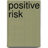 Positive Risk door Barbara Stoker