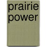 Prairie Power by Robbie Lieberman