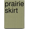 Prairie Skirt by Miriam T. Timpledon