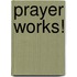 Prayer Works!
