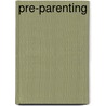 Pre-Parenting door Thomas R. Verny