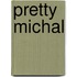Pretty Michal
