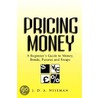 Pricing Money by J.D.A. Wiseman