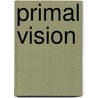 Primal Vision by Gottfried Benn