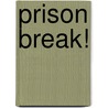 Prison Break! by Jane Turner