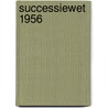 Successiewet 1956 door R. Hendriks