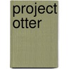 Project Otter by Susan Ring