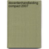 Docentenhandleiding Compact 2007 door Onbekend