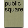Public Square door Miriam T. Timpledon
