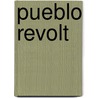 Pueblo Revolt by Miriam T. Timpledon