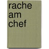 Rache am Chef by Susanne Reinker
