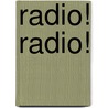 Radio! Radio! by Jonathan Hill