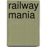 Railway Mania by Miriam T. Timpledon