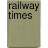 Railway Times by Unknown
