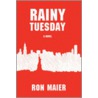 Rainy Tuesday door Ron Maier