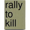 Rally To Kill door Bill Knox