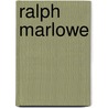 Ralph Marlowe door James Ball Naylor