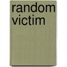 Random Victim door Michael A. Black