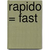 Rapido = Fast by Sarah Shannon