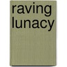 Raving Lunacy door Dave Courtney