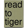 Read to Tiger door S.J. Fore