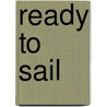 Ready to Sail door Ed Mapes