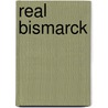 Real Bismarck by Jules Hoche