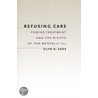 Refusing Care by Elyn R. Saks