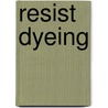 Resist Dyeing by Miriam T. Timpledon