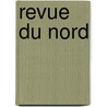 Revue Du Nord door Anonymous Anonymous
