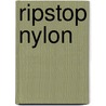 Ripstop Nylon by Miriam T. Timpledon