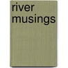 River Musings door Vivian R. Pyke