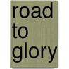 Road to Glory door Edward Alexander Powell
