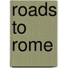 Roads to Rome by John Beaumont