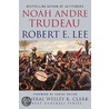 Robert E. Lee door Noah Andre Trudeau