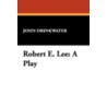 Robert E. Lee by John Drinkwater