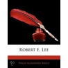 Robert E. Lee by Philip Alexander Bruce