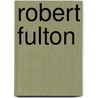 Robert Fulton door James M. Flammang