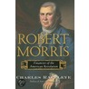 Robert Morris door Charles Rappleye