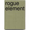 Rogue Element door Terence Strong