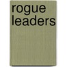Rogue Leaders door Rob Smith