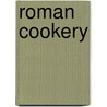 Roman Cookery door Jane Renfrew