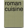 Roman Cuisine by Miriam T. Timpledon