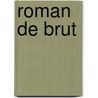 Roman de Brut by Anonymous Anonymous