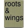 Roots & Wings by Bob Bennett