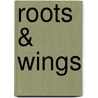 Roots & Wings by Unknown