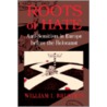 Roots of Hate door William I. Brustein