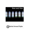 Rose And Vine door Rachel Annand Taylor