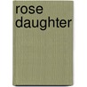 Rose Daughter door Robin McKinley