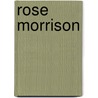 Rose Morrison by Emily H. Comyn